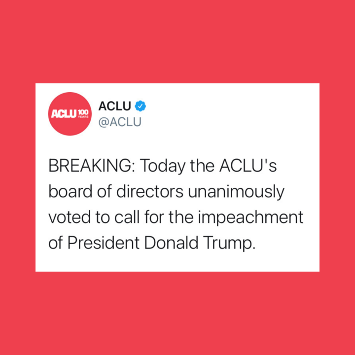 ACLU unanimously voted to call for the impeachment of President Donald Trump